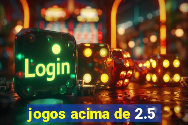 jogos acima de 2.5